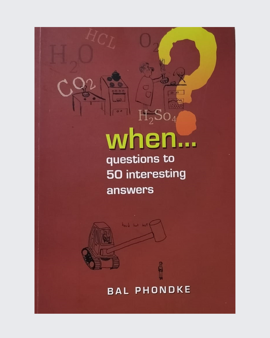 WHEN...questions to 50 interesting answers