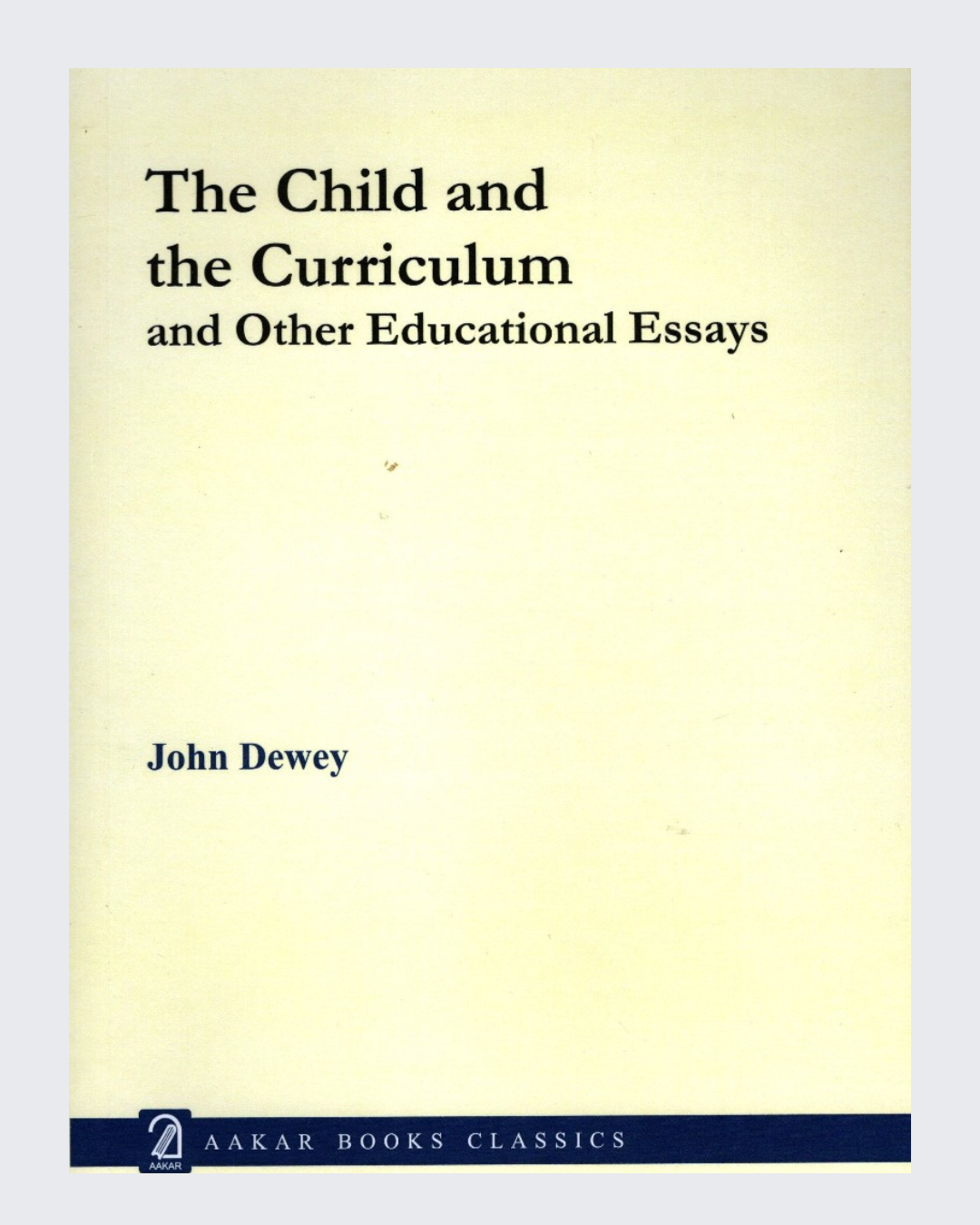 The Child and the Curriculum and other Educational Essays