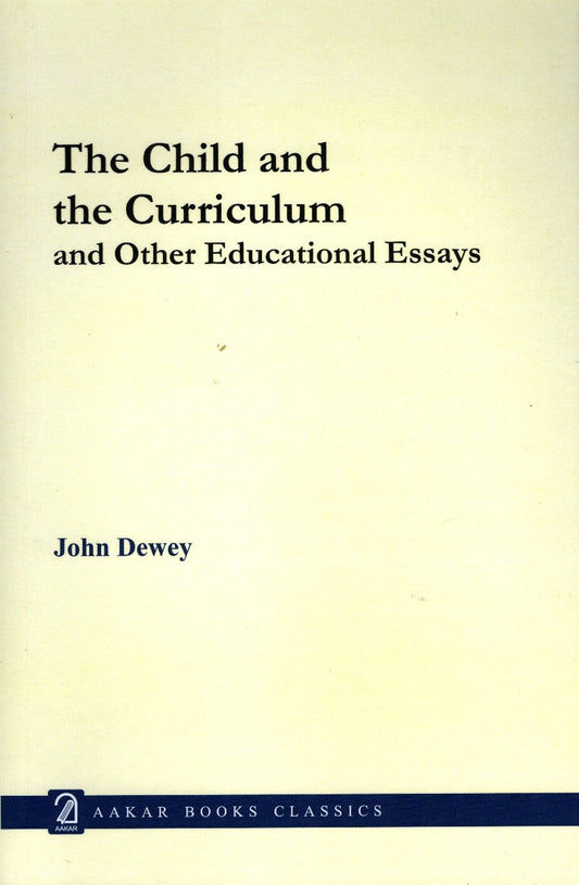 The Child and the Curriculum and other Educational Essays